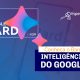 Conheça o Bard: inteligência artificial do Google