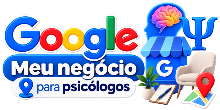 Google Meu Negócio para psicólogos e posicionamento no Google Maps